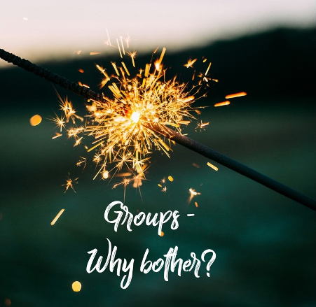 Groups – why bother?