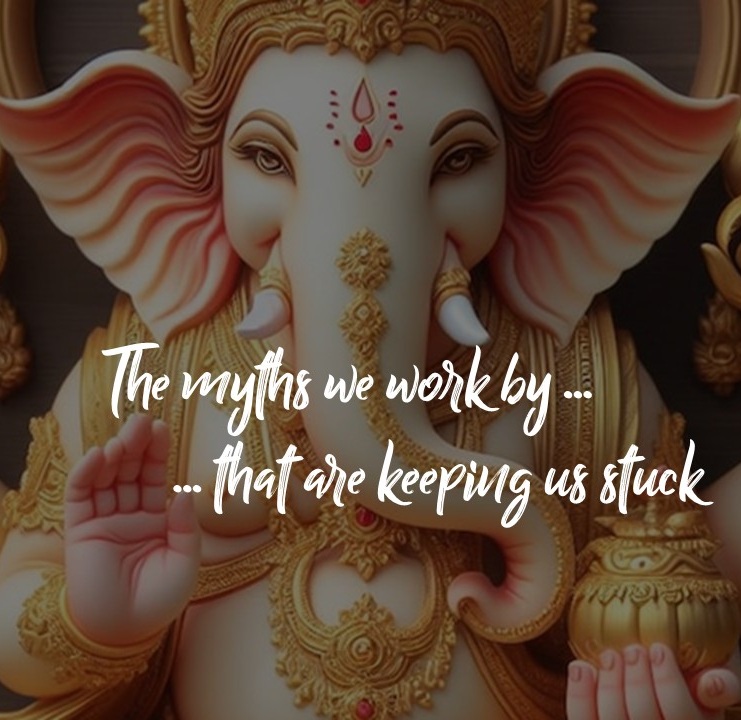 The invisible myths that are keeping us stuck …